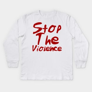 stop the violence Kids Long Sleeve T-Shirt